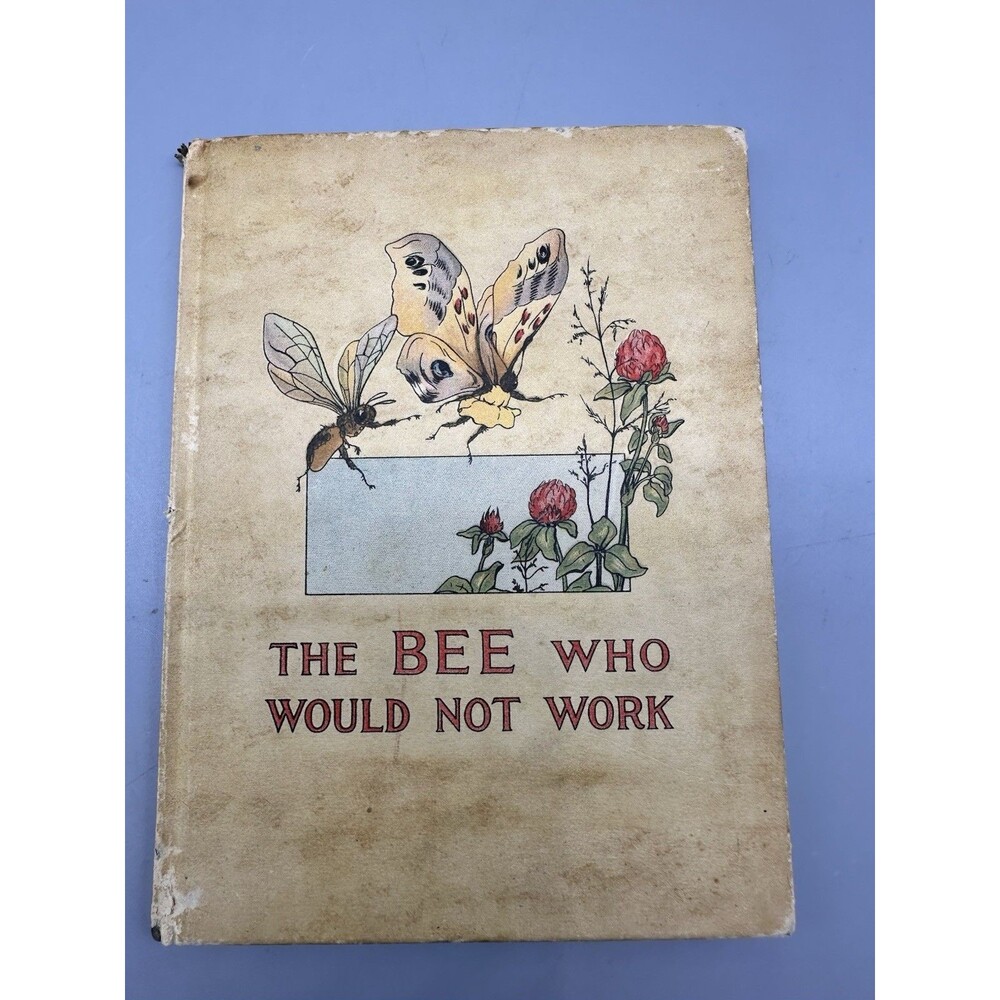 Antique The Bee Who Would Not Work Charlotte B. Herr P.F. Volland 1913